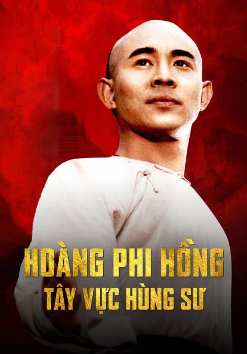 Poster phim Hoàng Phi Hồng 6: Tây Vực Hùng Sư